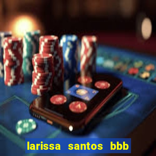 larissa santos bbb 23 pelada